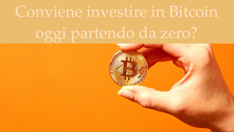 Conviene investire in bitcoin oggi partendo da zero?