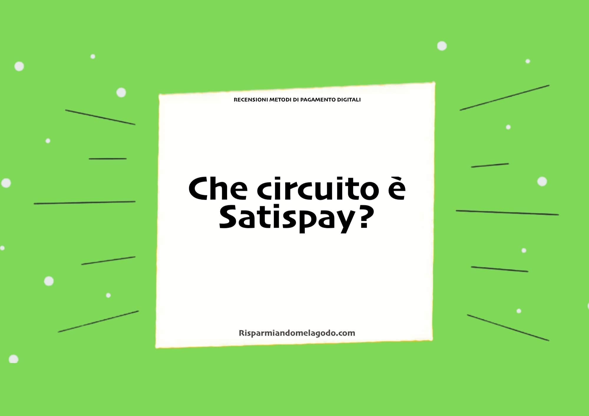 Che circuito è Satispay?