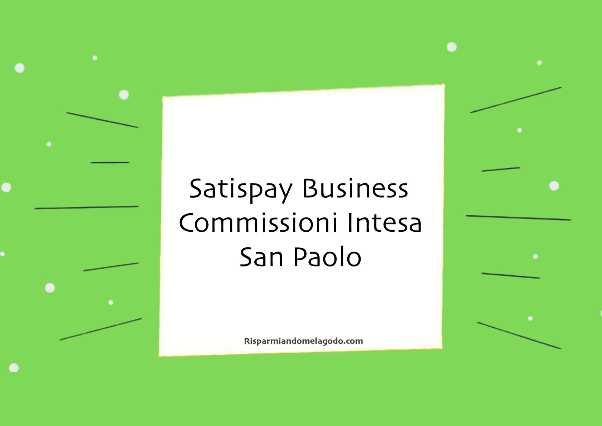 Satispay Business  Commissioni Intesa San Paolo