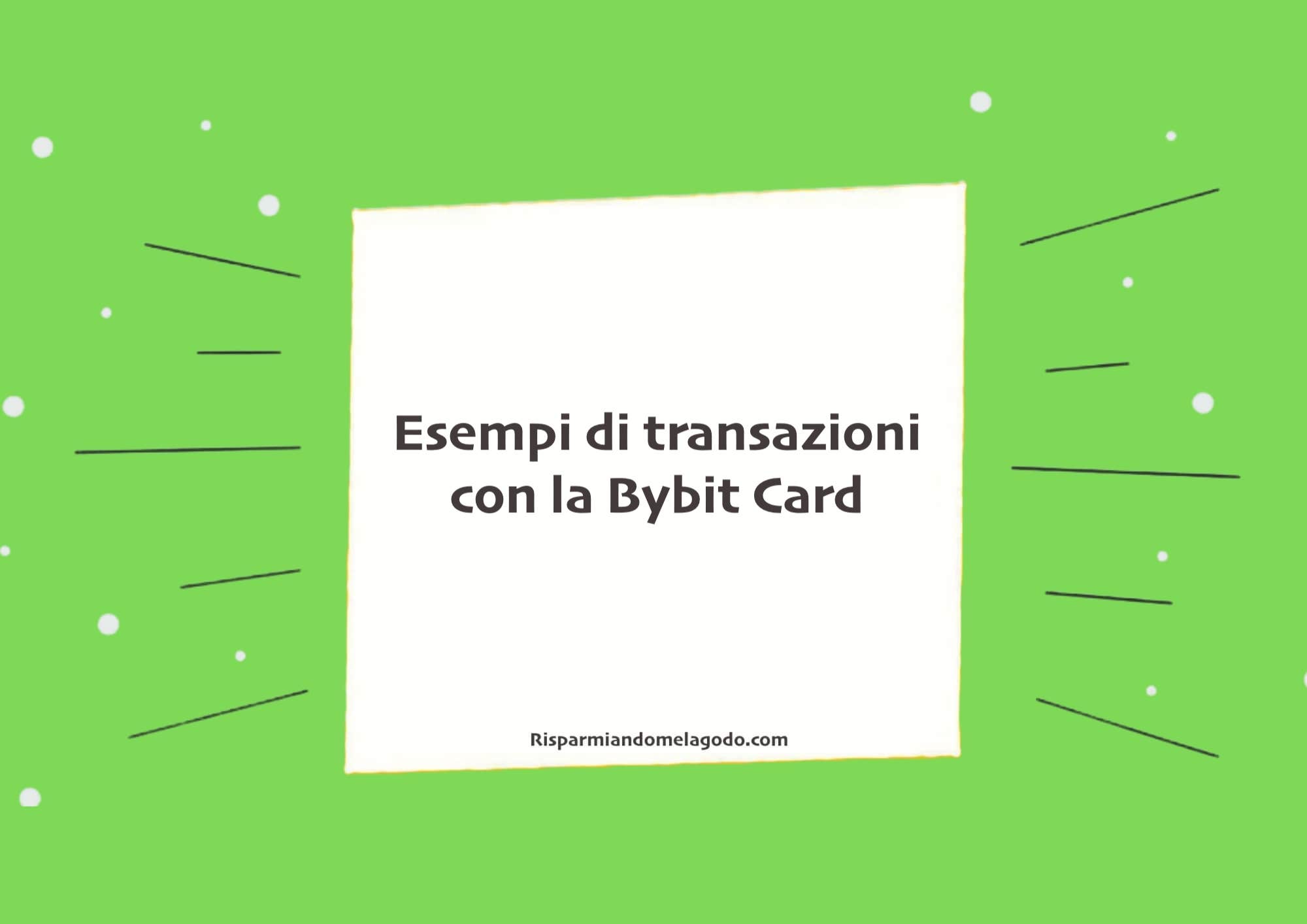 Esempi di transazioni con la Bybit Card