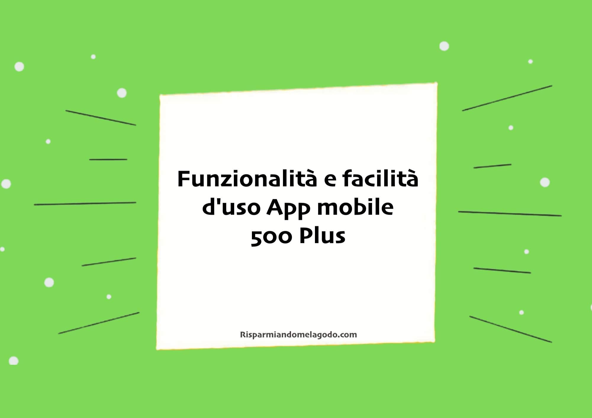 Funzionalità e facilità d'uso App mobile 500 Plus