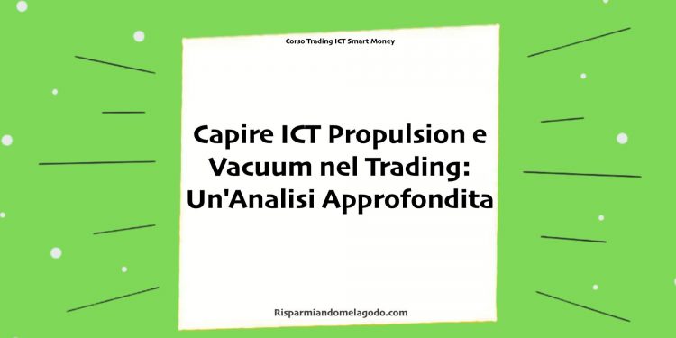 Capire Propulsion e Vacuum nel Trading: Un'Analisi Approfondita