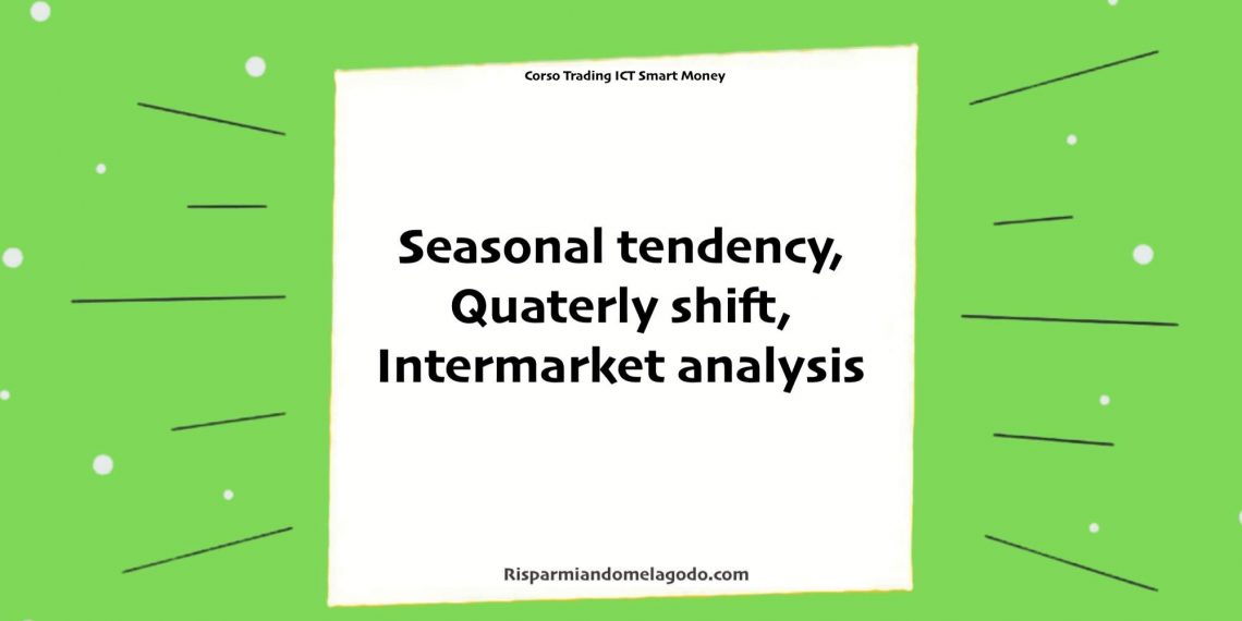 Seasonal tendency, Quaterly shift, Intermarket analysis
