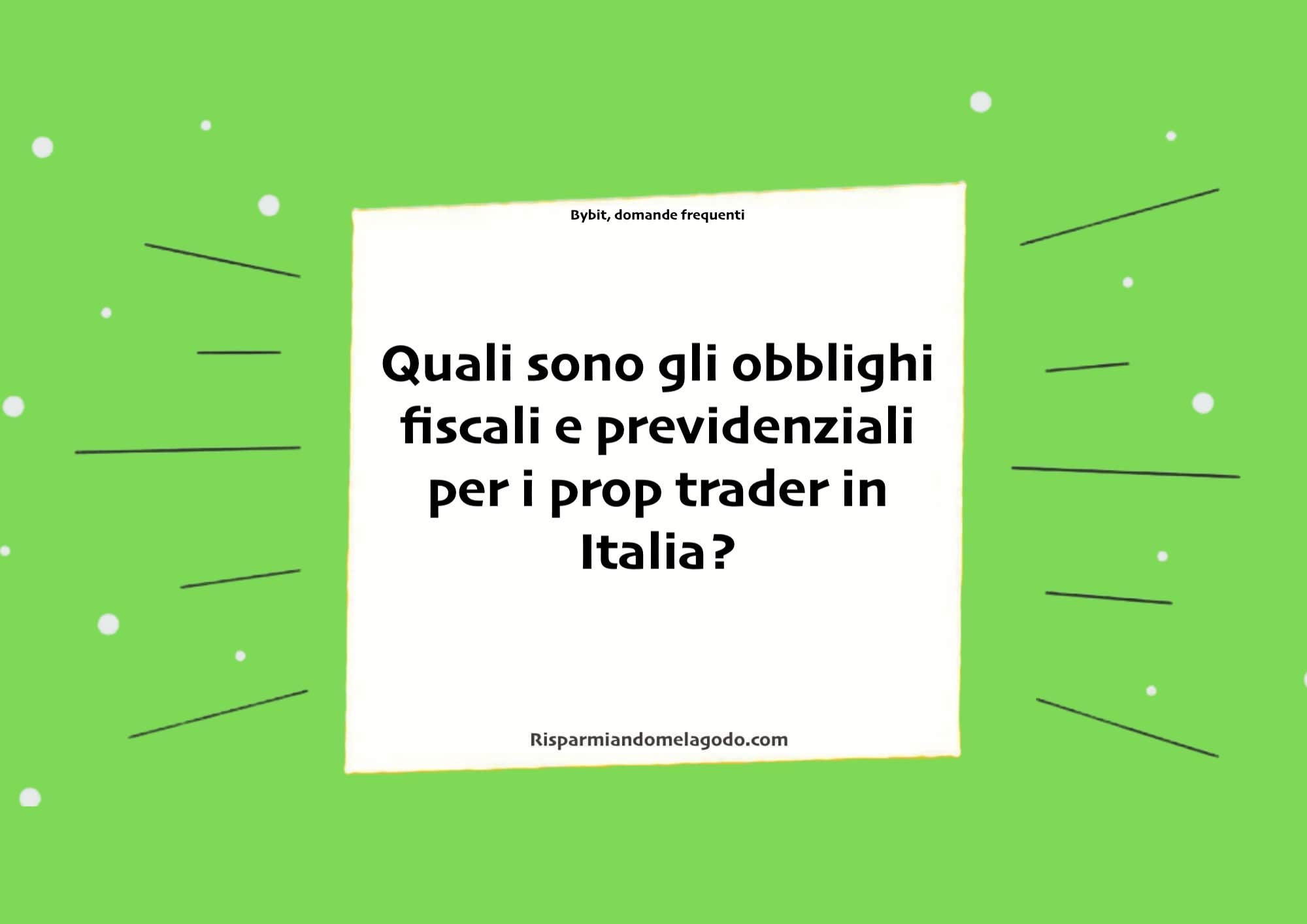 Quali sono gli obblighi fiscali e previdenziali per i prop trader in Italia?