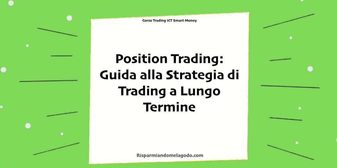 Position Trading: Guida alla Strategia di Trading a Lungo Termine