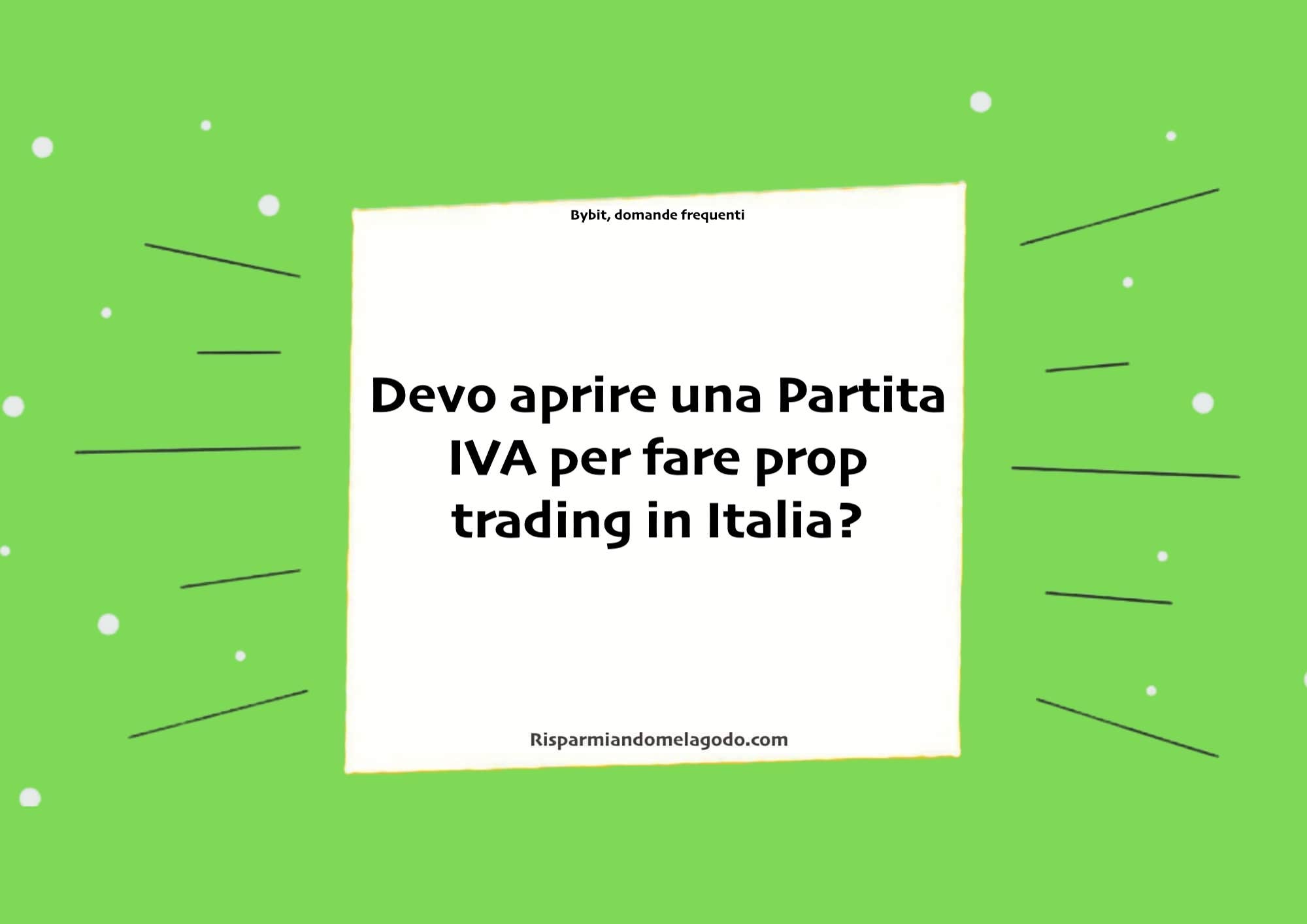 Devo aprire una Partita IVA per fare prop trading in Italia?