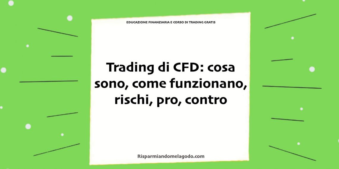 Trading di CFD: cosa sono, come funzionano, rischi, pro, contro