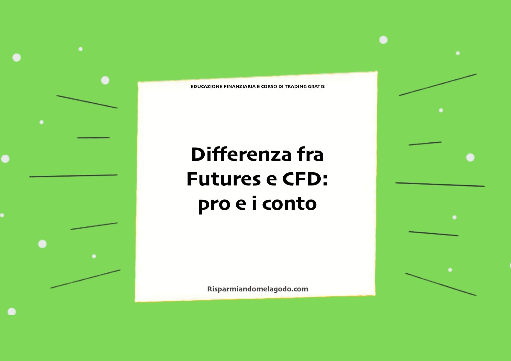 Differenza fra Futures e CFD: pro e i conto