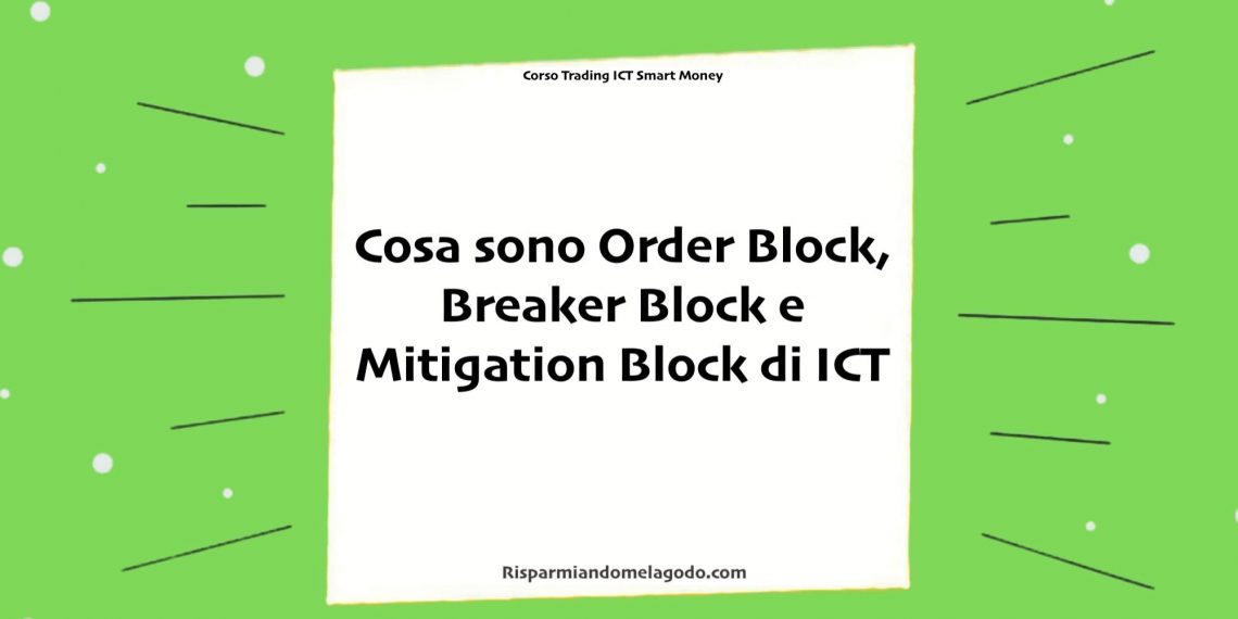 Cosa sono Order Block, Breaker Block e Mitigation Block di ICT