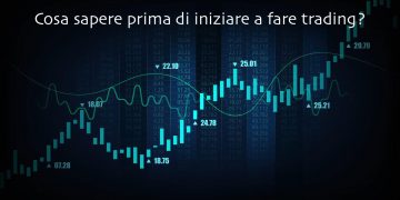Cosa sapere prima di iniziare a fare trading?