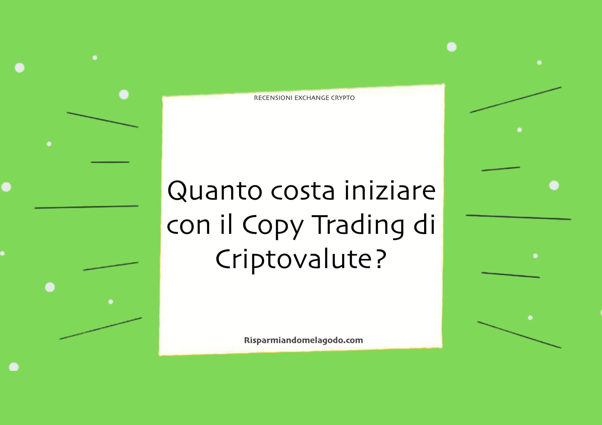 Quanto costa iniziare con il Copy Trading di Criptovalute?