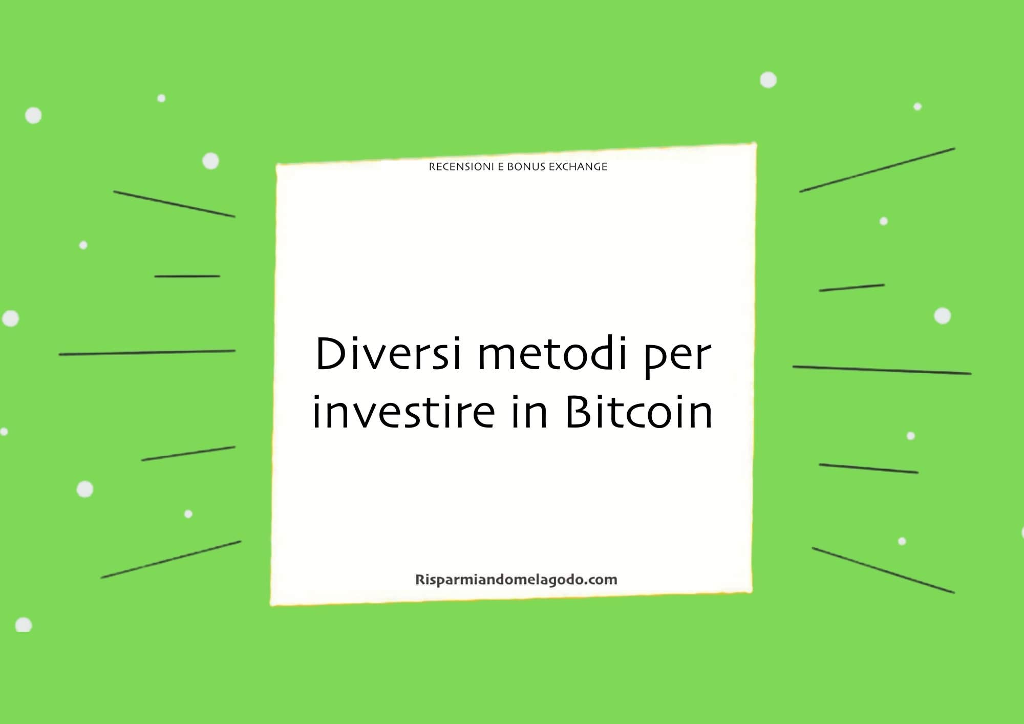 Diversi metodi per investire in Bitcoin