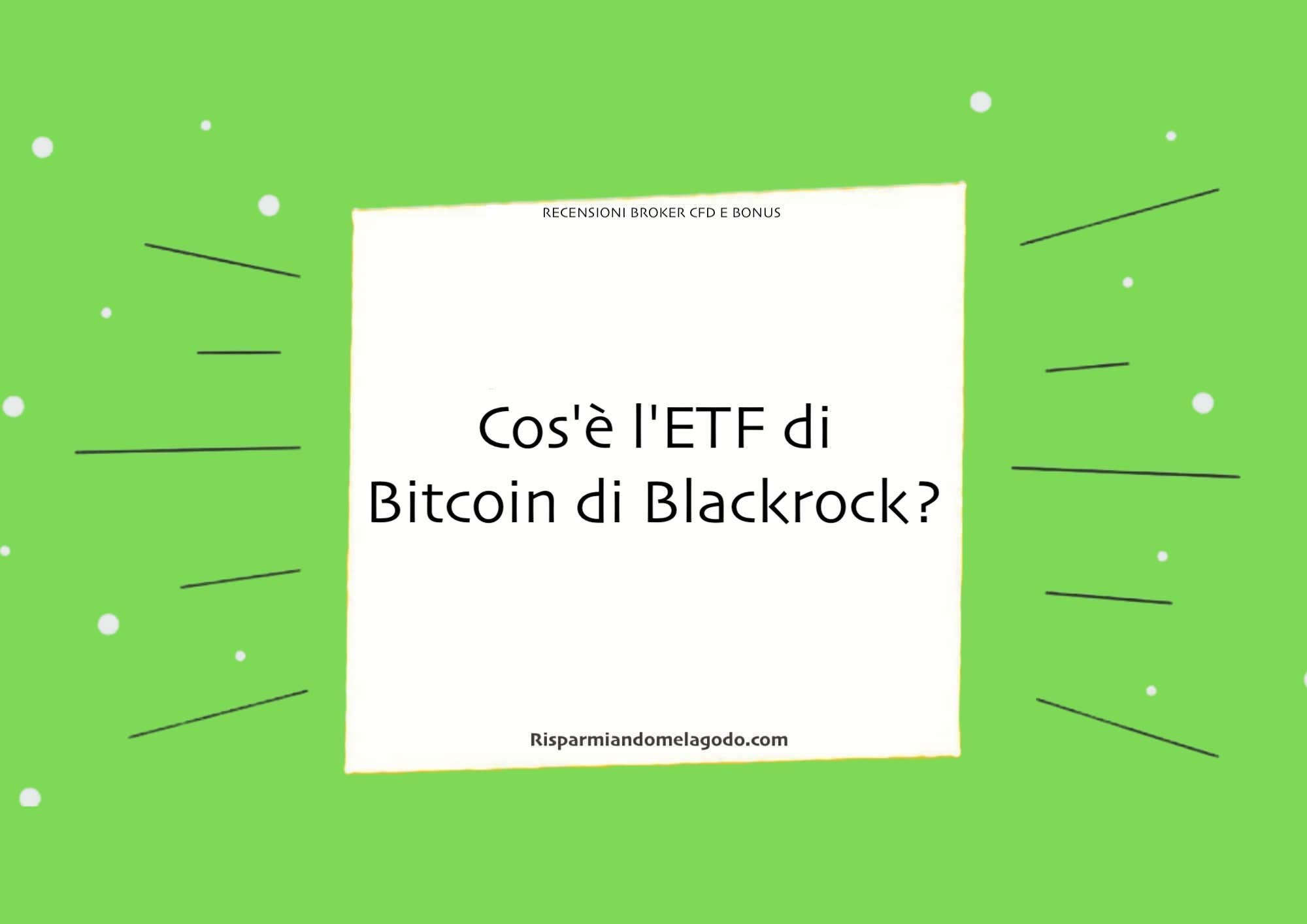 Cos'è l'ETF di Bitcoin di Blackrock?