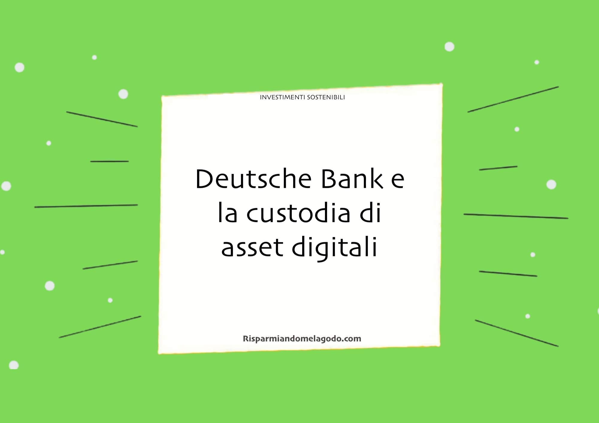 Deutsche Bank e la custodia di asset digitali