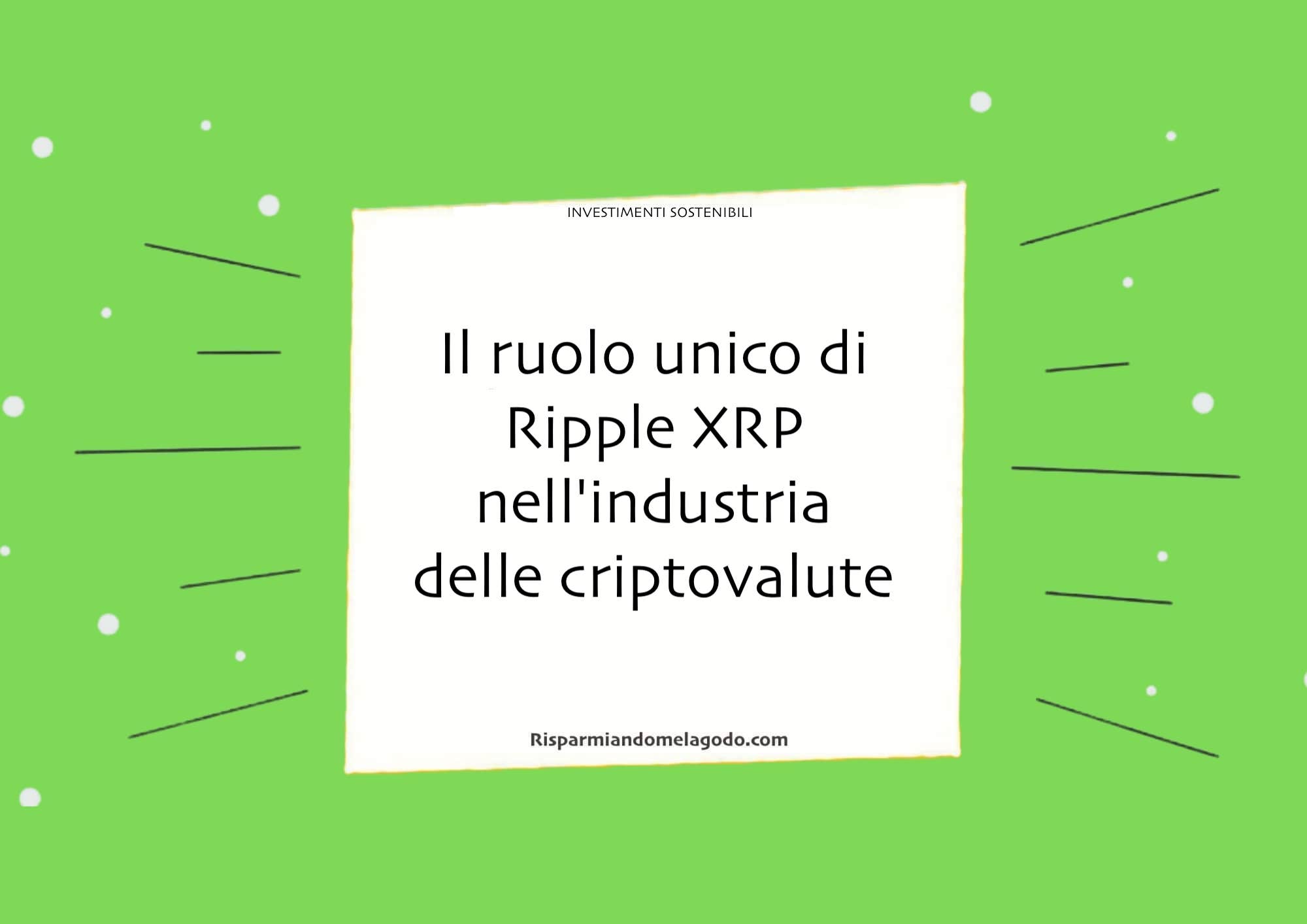 Il ruolo unico di Ripple XRP nell'industria delle criptovalute