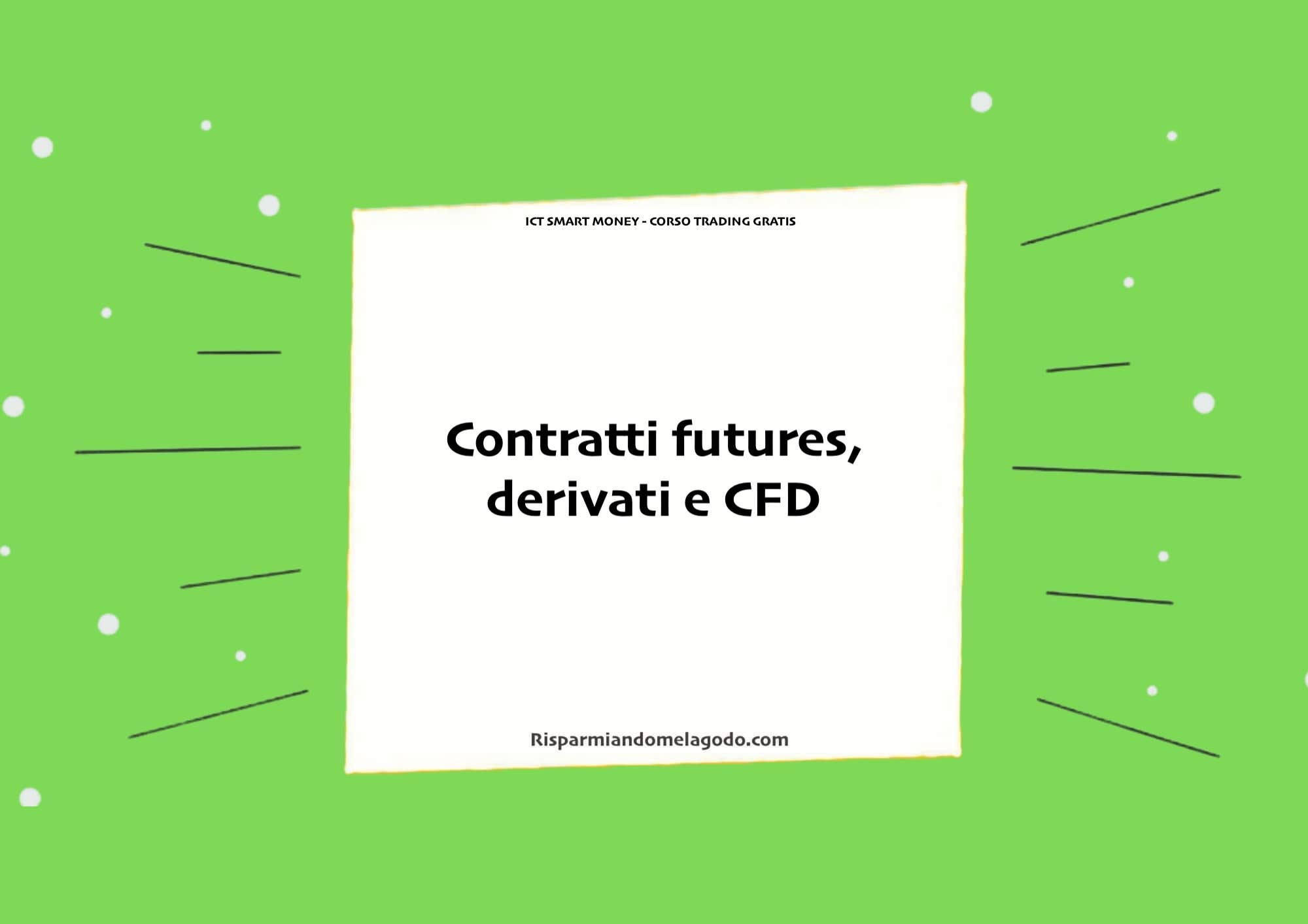 Contratti futures, 
derivati e CFD 
