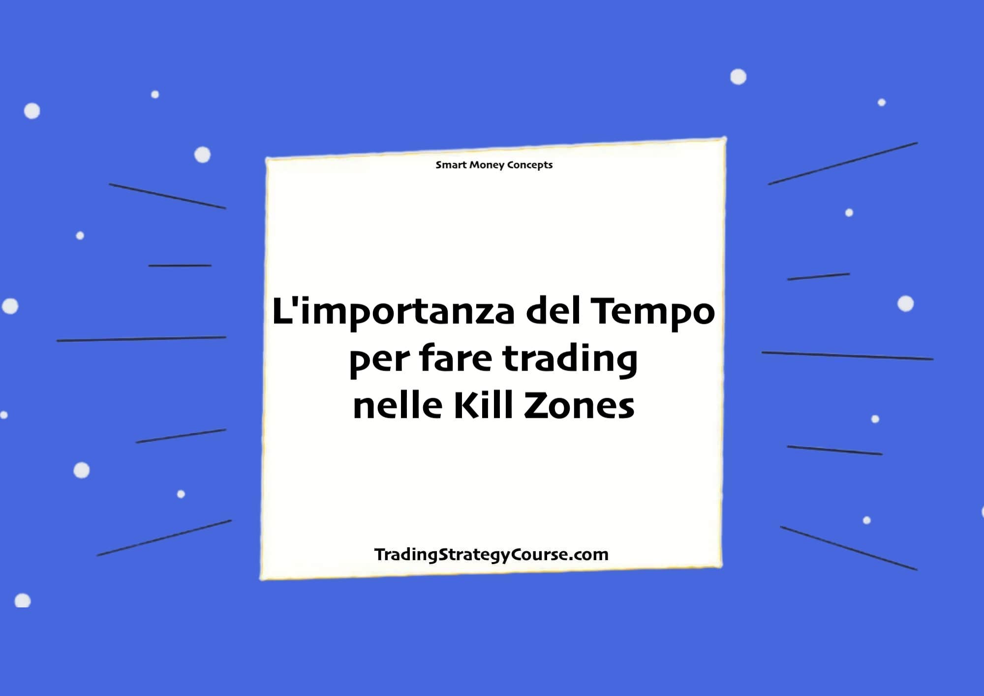 L'importanza del Tempo per fare trading nelle Kill Zones