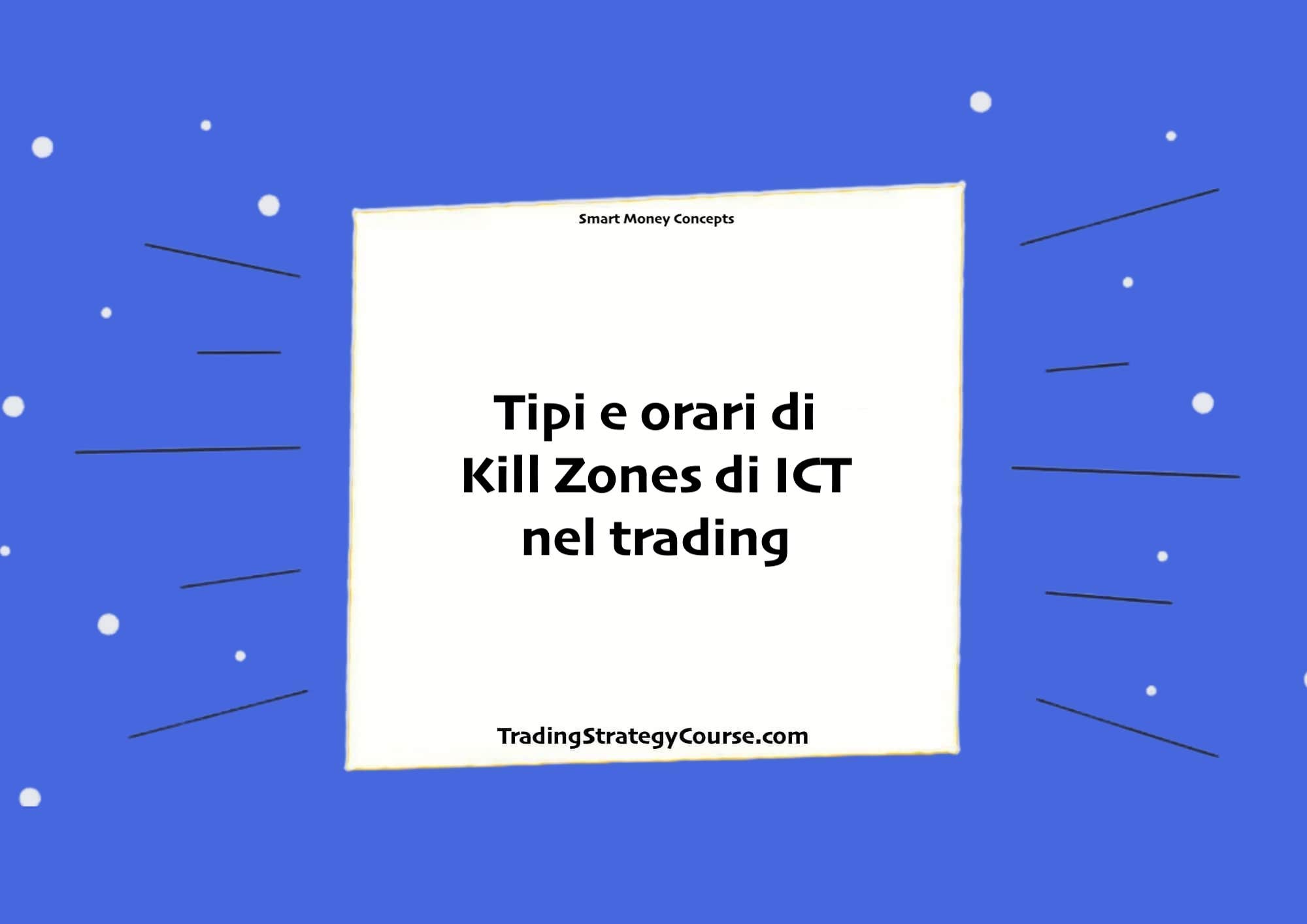 Tipi e orari di Kill Zones di ICT nel trading