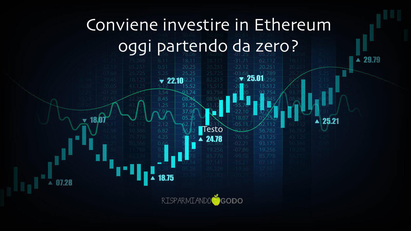 Conviene investire in Ethereum oggi partendo da zero?