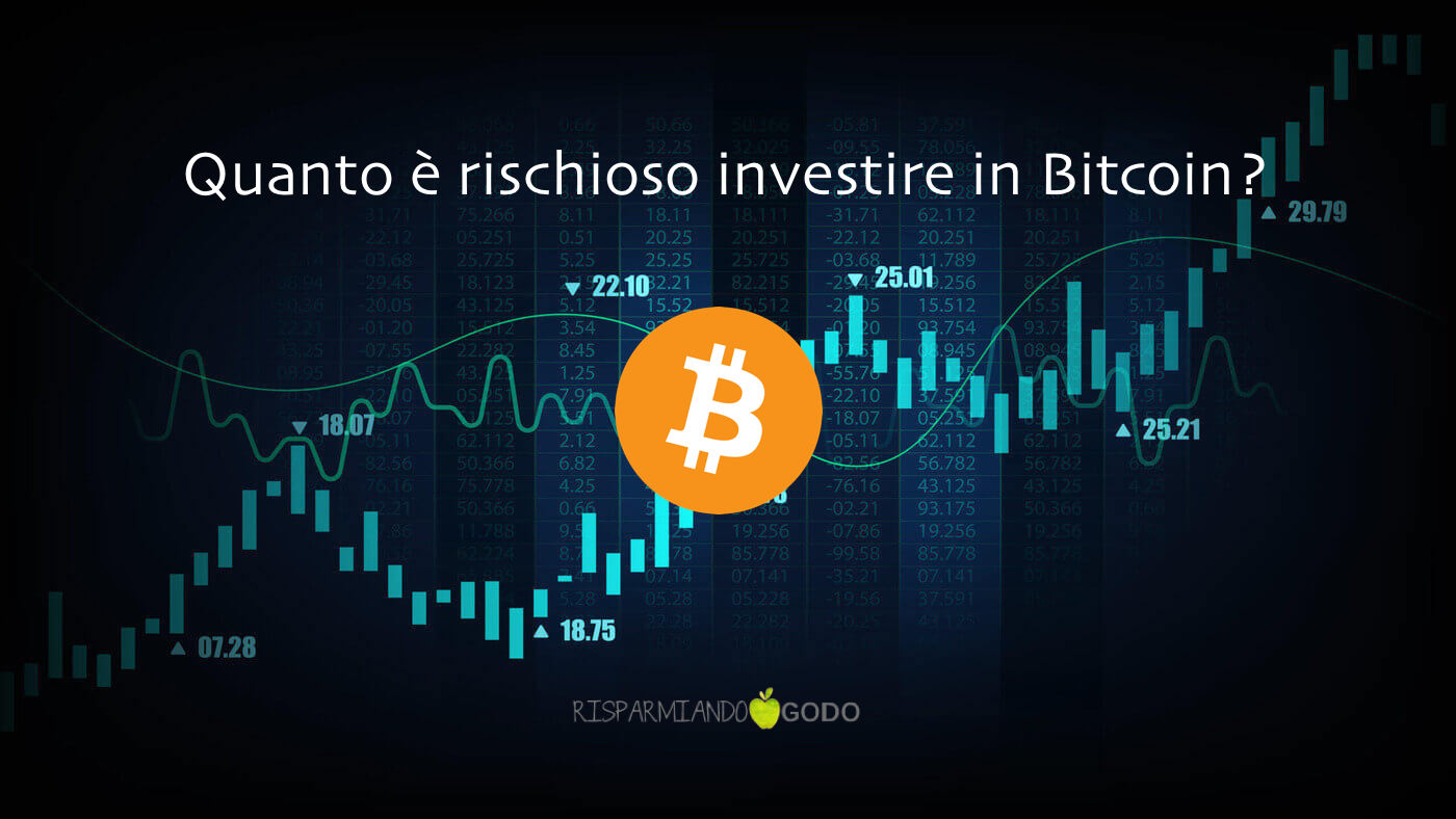 Quanto è rischioso investire in Bitcoin?